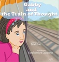 Cover: Gabby and the Train of Thought - Pen It! Publications, LLC