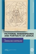 Cover: Fictional Shakespeares and Portraits of Genius - Arc Humanities Press
