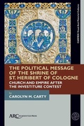 Cover: The Political Message of the Shrine of St. Heribert of Cologne - Arc Humanities Press