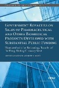 Cover: Government Royalties on Sales of Pharmaceutical and Other Biomedical Products Developed with Substantial Public Funding - now publishers Inc