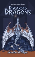 Cover: Discarded Dragons - Jennifer M Zeiger