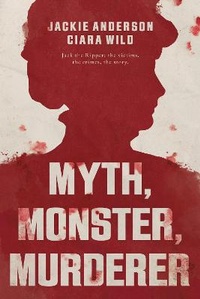 Enlarge image Cover: Myth, Monster, Murderer - The Book Guild Ltd