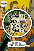 Cover: How to Analyze & Review Comics - Sequart Research & Literacy Organization