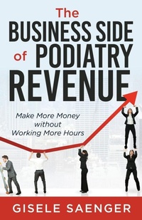 Abbildung von: The Business Side of Podiatry Revenue - Stonebrook Pub.