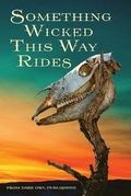 Cover: Something Wicked This Way Rides - Dark Owl Publishing