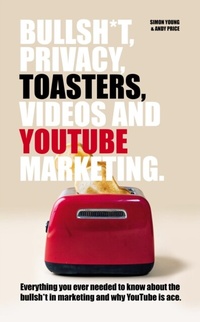 Abbildung von: Bullsh*T, Privacy, Toasters, Videos And Youtube Marketing - Fcm Publishing