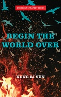 Cover: Begin the World Over - AK Press