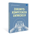 Cover: Zukunftskompetenzen entwickeln - WEKA Schweiz