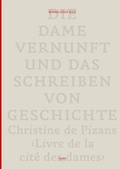 Cover: Die Dame Vernunft und das Schreiben von Geschichte / Lady Reason and the Writing of History - Georg Olms Verlag