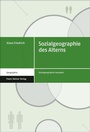 Cover: Sozialgeographie des Alterns - Franz Steiner Verlag