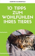 Cover: 10 Tipps zum Wohlf&uuml;hlen Ihres Tieres - BookRix