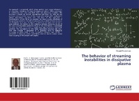 Abbildung von: The behavior of streaming instabilities in dissipative plasma - LAP Lambert Academic Publishing