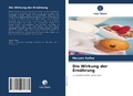 Cover: Die Wirkung der Ernaehrung - Verlag Unser Wissen