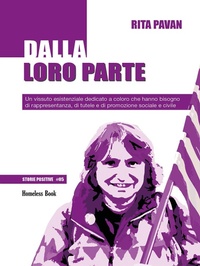 Abbildung von: Dalla loro parte. Un vissuto esistenziale dedicato a coloro che hanno bisogno di rappresentanza, di tutele e di promozione sociale e civile - Storie positive;Homeless Book