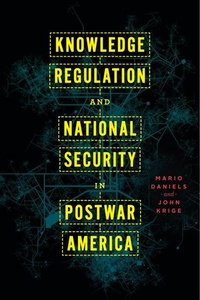 Enlarge image Cover: Knowledge Regulation and National Security in Postwar America - University of Chicago Press
