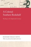 Cover: A Colonial Southern Bookshelf - University of Georgia Press