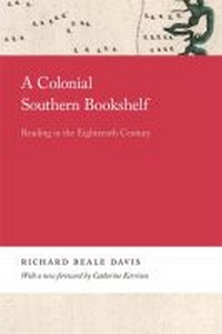 Enlarge image Cover: A Colonial Southern Bookshelf - University of Georgia Press