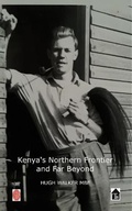 Cover: Kenya's Northern Frontier and Far Beyond: Memoirs of a District Officer - Trenchant Books