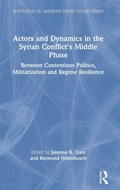 Cover: Actors and Dynamics in the Syrian Conflict's Middle Phase - Routledge