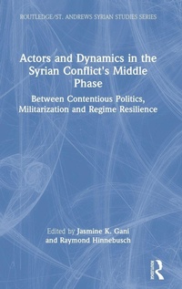 Enlarge image Cover: Actors and Dynamics in the Syrian Conflict's Middle Phase - Routledge