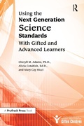 Cover: Using the Next Generation Science Standards With Gifted and Advanced Learners - Routledge