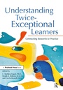 Cover: Understanding Twice-Exceptional Learners - Routledge