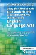Cover: A Teacher's Guide to Using the Common Core State Standards With Gifted and Advanced Learners in the English/Language Arts - Routledge