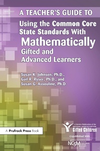 Enlarge image Cover: A Teacher's Guide to Using the Common Core State Standards With Mathematically Gifted and Advanced Learners - Routledge
