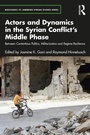 Cover: Actors and Dynamics in the Syrian Conflict's Middle Phase - Routledge