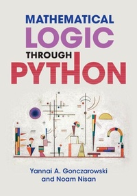 Enlarge image Cover: Mathematical Logic through Python - Cambridge University Press