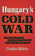 Cover: Hungary's Cold War - The University of North Carolina Press