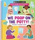 Cover: Brain Games - Sticker Activity: We Poop on the Potty! - Publications International, Ltd.