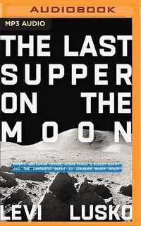 Enlarge image Cover: The Last Supper on the Moon - Thomas Nelson on Brilliance Audio