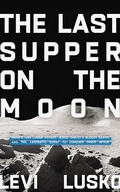 Cover: The Last Supper on the Moon - Thomas Nelson on Brilliance Audio