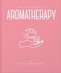 Cover: The Little Book of Aromatherapy - Oh Editions