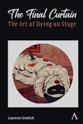 Cover: The Final Curtain: The Art of Dying on Stage - Anthem Press