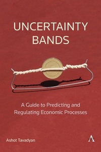 Enlarge image Cover: Uncertainty Bands: A Guide to Predicting and Regulating Economic Processes - Anthem Press