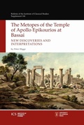 Cover: The Metopes of the Temple of Apollo Epikourios at Bassai - University of London Press