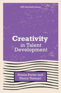 Enlarge image Cover: Creativity in Talent Development - ATD Press
