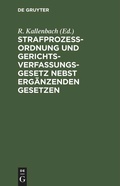 Cover: Strafproze&szlig;ordnung und Gerichtsverfassungsgesetz nebst erg&auml;nzenden Gesetzen - De Gruyter