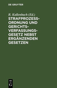 Abbildung von: Strafprozeßordnung und Gerichtsverfassungsgesetz nebst ergänzenden Gesetzen - De Gruyter