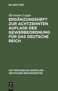 Cover: Ergaenzungsheft Zur Achtzehnten Auflage Der Gewerbeordnung Fuer Das Deutsche Reich - Guttentagsche Sammlung deutscher Reichsgesetze