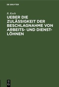 Cover: Ueber die Zul&auml;ssigkeit der Beschlagnahme von Arbeits- und Dienst-L&ouml;hnen - De Gruyter