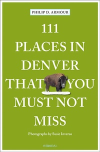 Abbildung von: 111 Places in Denver That You Must Not Miss - Emons Verlag