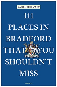 Abbildung von: 111 Places in Bradford That You Shouldn't Miss - Emons Verlag