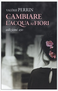 Abbildung von: Cambiare l'acqua ai fiori - E/O