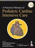 Cover: A Practical Manual of Pediatric Cardiac Intensive Care - Jaypee Brothers Medical Publishers