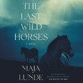 Cover: The Last Wild Horses Lib/E - HarperCollins