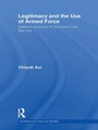 Cover: Legitimacy and the Use of Armed Force - Routledge