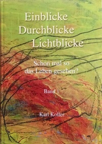 Abbildung von: Einblicke Durchblicke Lichtblicke - Karl Koller